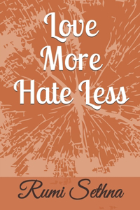Love More Hate Less