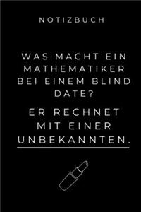 Notizbuch Was Macht Ein Mathematiker Bei Einem Blind Date?