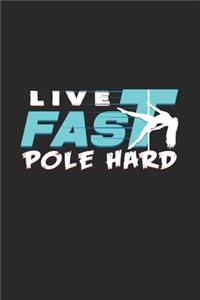 Live fast pole hard: 6x9 Pole Fitness - blank with numbers paper - notebook - notes