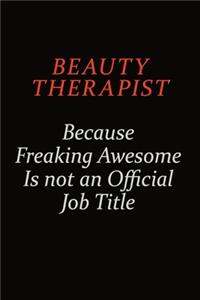 Beauty Therapist Because Freaking Awesome Is Not An Official Job Title