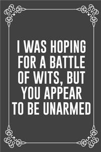 I Was Hoping for a Battle of Wits, But You Appear to Be Unarmed