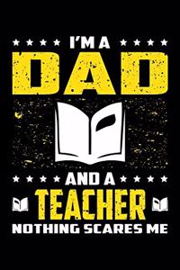 I'm A Dad And A Teacher Nothing Scares Me