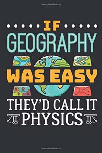If Geography Was Easy They'd Call It Physics