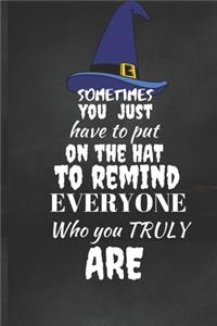 Sometimes You Just Have To Put on The Hat