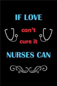 If love can't cure it nurse can: 6 X 9 Inch & 101 Pages Blank Lined Journal, Notebook, Nurse Journal, Organizer, Practitioner Gift, Nurse Graduation Gift Nursing School.