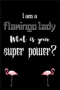 I am a flamingo lady What is your super power?