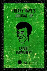 Freaky Dave's Journal Of Expert debauchery Vol. I