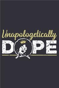 Unapologetically Dope: Black dope, black queen journal, black women journal, black girls gifts 6x9 Journal Gift Notebook with 125 Lined Pages