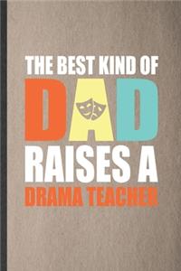 The Best Kind of Dad Raises a Drama Teacher