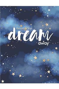 Tomorrow is a dream away