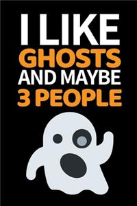 I Like Ghosts And Maybe 3 People