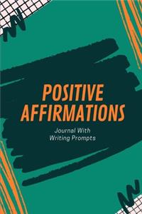 Positive Affirmations Journal With Writing Prompts