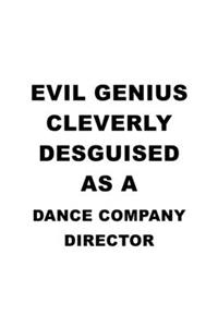 Evil Genius Cleverly Desguised As A Dance Company Director