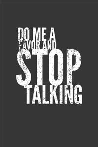 Do Me A Favor And Stop Talking Notebook