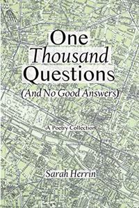 One Thousand Questions (And No Good Answers)