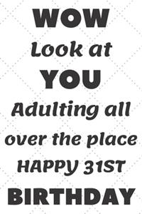 WoW Look at You Adulting all over the place Happy 31st Birthday