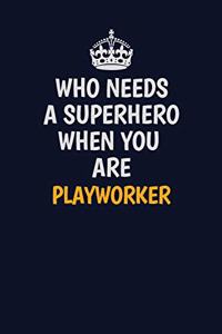 Who Needs A Superhero When You Are Playworker