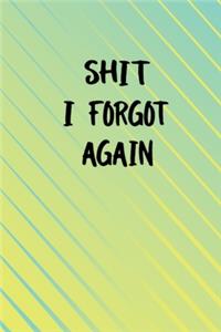 Shit I Forgot Again