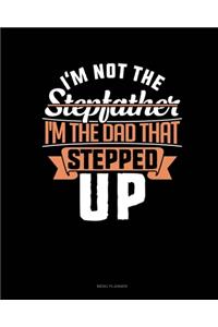 I'm Not The Stepfather I'm The Father That Stepped Up