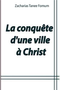 La conquête d'une ville à Christ