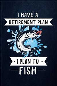 I Have a Retirement Plan I Plan to Fish