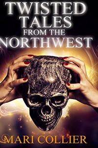 Twisted Tales From The Northwest (Star Lady Tales Book 1)