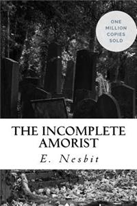 The Incomplete Amorist