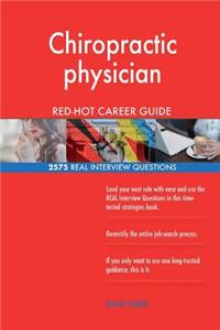 Chiropractic physician RED-HOT Career Guide; 2575 REAL Interview Questions
