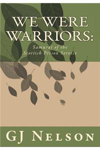 We Were Warriors: : Samurai of the Scottish Prison Service