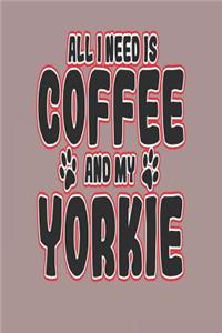 All I Need Is Coffee and My Yorkie