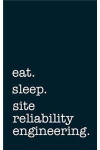 eat. sleep. site reliability engineering. - Lined Notebook