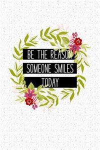 Be the Reason Someone Smiles Today