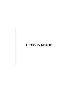 Less Is More