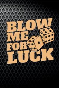 Blow Me For Luck