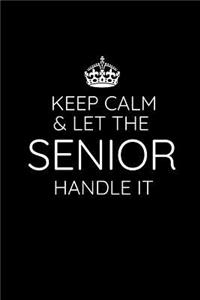 Keep Calm & Let The Senior Handle It