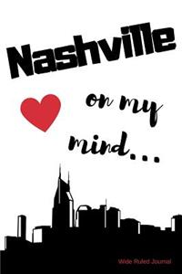 Nashville on my Mind... Wide Ruled Journal