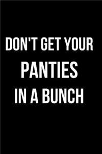 Don't Get Your Panties in a Bunch