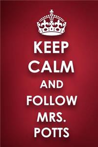 Keep Calm And Follow Mrs. Potts