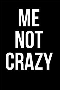 Me Not Crazy