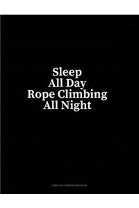 Sleep All Day Rope Climbing All Night