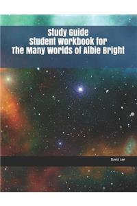 Study Guide Student Workbook for the Many Worlds of Albie Bright
