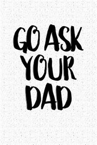 Go Ask Your Dad