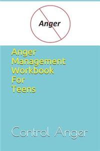 Anger Management Workbook for Teens