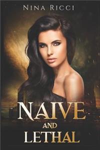 Naive and Lethal