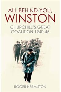 All Behind You, Winston: Churchill's Great Coalition 1940-45