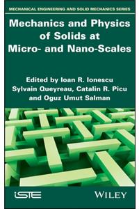 Mechanics and Physics of Solids at Micro- And Nano-Scales