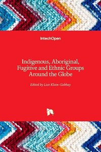 Indigenous, Aboriginal, Fugitive and Ethnic Groups Around the Globe