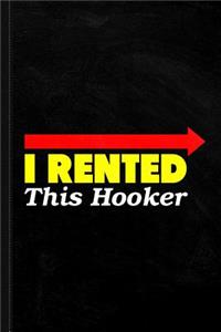 I Rented This Hooker Journal Notebook