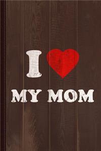I Love My Mom Journal Notebook