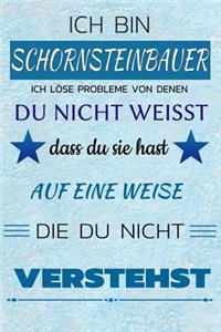 Ich Bin Schornsteinbauer Ich Löse Probleme Von Denen Du Nicht Weißt Dass Du Sie Hast - Auf Eine Weise Die Du Nicht Verstehst